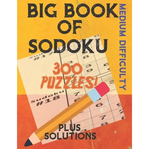 Big Book of Sodoku: 300 Puzzles Plus Solutions Medium Difficulty: Puzzles for Adults and Older Kids - Paperback