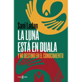 La Luna Está En Duala: Y Mi Destino En El Conocimiento / The Moon Is in Duala: And My Destiny, in Knowledge - Paperback