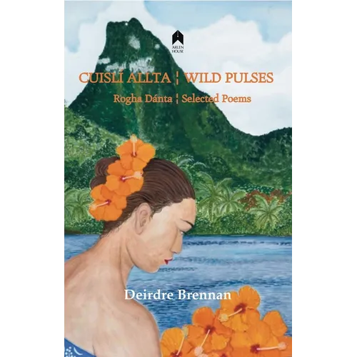 Cuislí Allta / Wild Pulses: Rogha Dantá / Selected Poems - Paperback