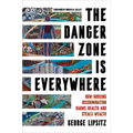 The Danger Zone Is Everywhere: How Housing Discrimination Harms Health and Steals Wealth Volume 73 - Paperback