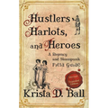 Hustlers, Harlots, and Heroes - Paperback