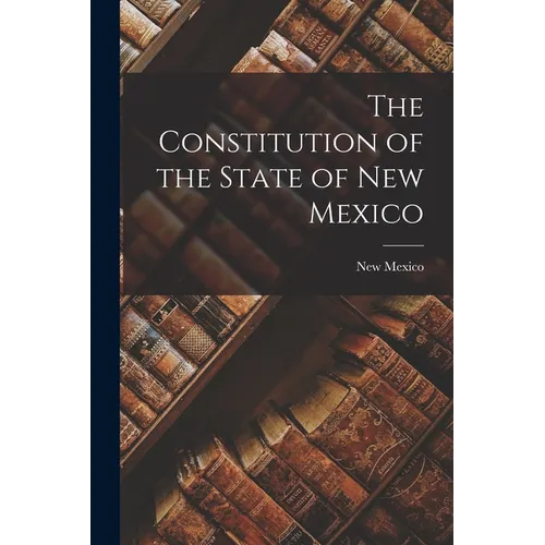 The Constitution of the State of New Mexico - Paperback