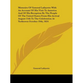 Memoirs Of General Lafayette With An Account Of His Visit To America And Of His Reception By The People Of The United States From His Arrival August 1 - Paperback