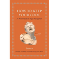 How to Keep Your Cool: An Ancient Guide to Anger Management - Hardcover