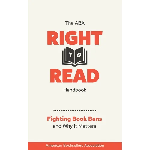 The ABA Right to Read Handbook: Fighting Book Bans and Why It Matters - Paperback