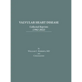 Valvular Heart Disease: Collected Reprints (1962-2022): Collected Reprints (1961-2015): Collected Reprints (1961-2015): Collected Reprints ( - Hardcover