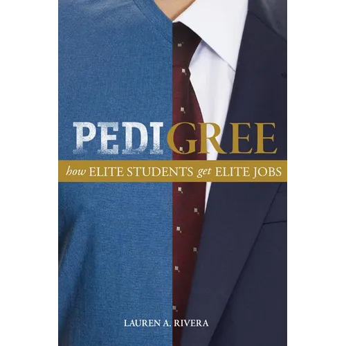 Pedigree: How Elite Students Get Elite Jobs - Paperback