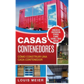 Casas Contenedores: Cómo Construir una Casa Contenedor - Consejos de Construcción, Técnicas, Planos, Diseños, e Ideas Básicas (Spanish Edition) - Hardcover