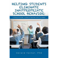 Helping Students Eliminate Inappropriate School Behavior: A Group Activities' Guide for Teachers and Counselors - Paperback