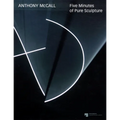 Anthony McCall: Five Minutes of Pure Sculpture - Paperback
