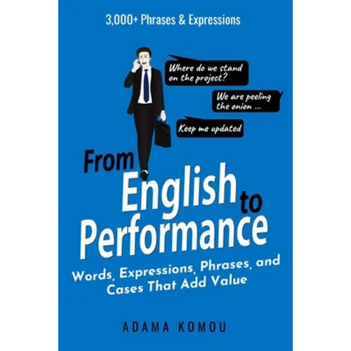 From English to Performance: Words, Expressions, Phrases, and Cases That Add Value - Paperback