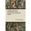 A Guide to Some of the Equations used in Constructing a Suspension Bridge - Paperback