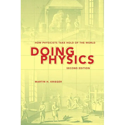 Doing Physics: How Physicists Take Hold of the World - Paperback