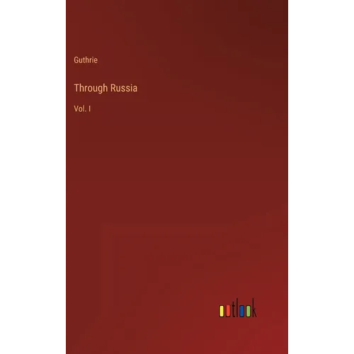 Through Russia: Vol. I - Hardcover