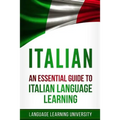 Italian: An Essential Guide to Italian Language Learning - Paperback