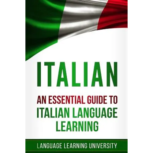 Italian: An Essential Guide to Italian Language Learning - Paperback