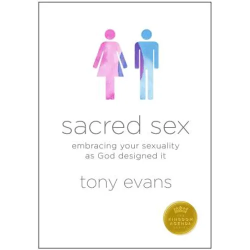 Sacred Sex: Embracing Your Sexuality as God Designed It - Paperback