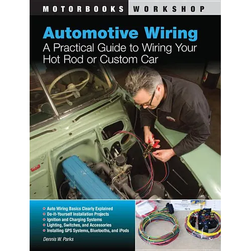 Automotive Wiring: A Practical Guide to Wiring Your Hot Rod or Custom Car - Paperback