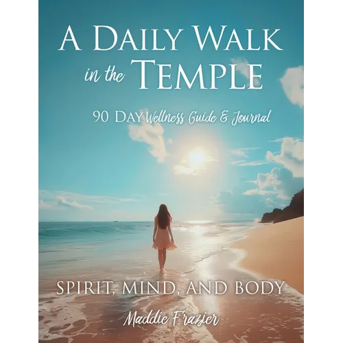 A Daily Walk in the Temple: 90 Day Wellness Guide & Journal - Paperback