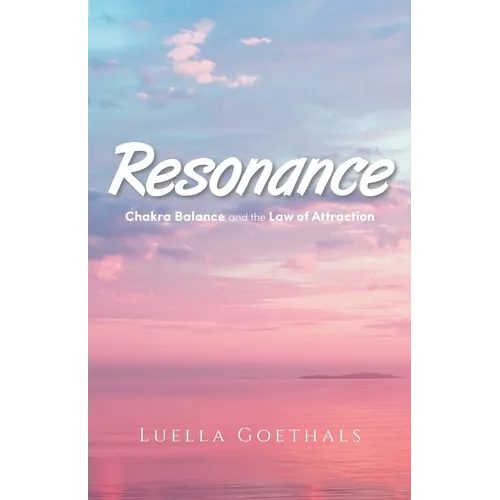 Resonance: Chakra Balance and the Law of Attraction - Paperback