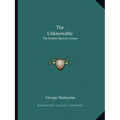 The Unknowable: The Herbert Spencer Lecture - Paperback