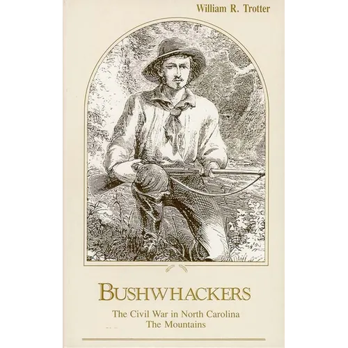 Bushwhackers: The Civil War in North Carolina: The Mountains - Paperback