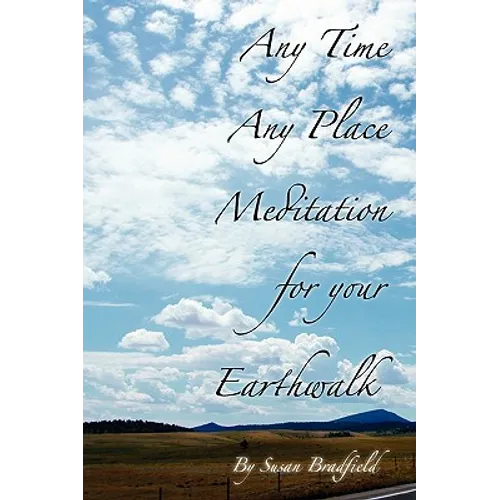Any Time Any Place Meditation for your Earthwalk - Paperback