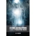 Reincarnation: A Study of Forgotten Truth - Paperback