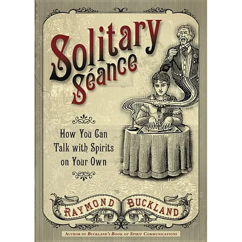 Solitary Seance: How You Can Talk with Spirits on Your Own - Paperback