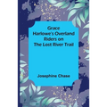 Grace Harlowe's Overland Riders on the Lost River Trail - Paperback