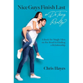 Nice Guys Finish Last or Do They Really?: A Book for Single Men on the Road to Finding a Relationship - Paperback