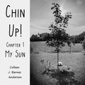 Chin Up!: Chapter 1 - My Sun - Paperback