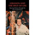 Lebanon and the Split of Life: Bearing Witness Through the Art of Nabil Kanso - Paperback