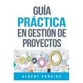 Guía práctica en gestión de proyectos - Paperback