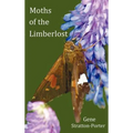 Moths of the Limberlost with Original Photographs (But in Bw) - Hardcover