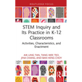 STEM Inquiry and Its Practice in K-12 Classrooms: Activities, Characteristics, and Enactment - Hardcover