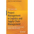 Project Management in Logistics and Supply Chain Management: Practical Guide with Examples from Industry, Trade and Services - Hardcover