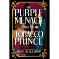 The Purple Menace and the Tobacco Prince - Hardcover