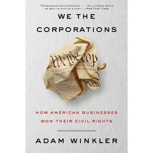 We the Corporations: How American Businesses Won Their Civil Rights - Hardcover