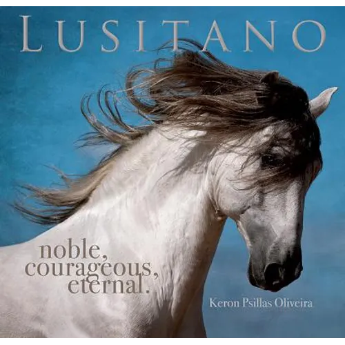 Lusitano: Noble, Courageous, Eternal - Paperback