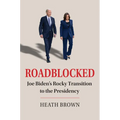 Roadblocked: Joe Biden's Rocky Transition to the Presidency - Paperback