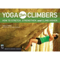 Yoga for Climbers: How to Stretch, Strengthen and Climb Higher - Paperback