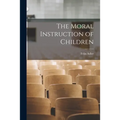 The Moral Instruction of Children - Paperback