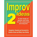 Improv Ideas--Volume 2: A New Book of Games and Lists for the Classroom and Beyond - Paperback