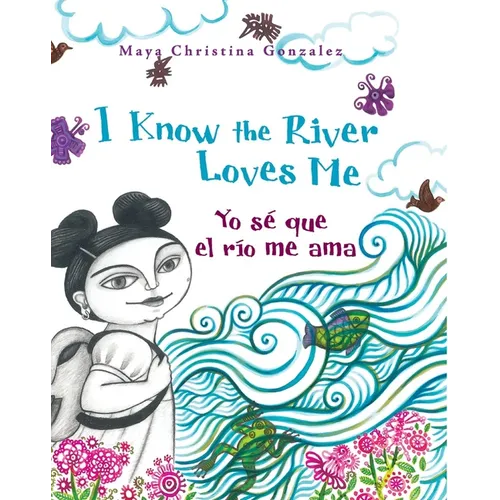 I Know the River Loves Me / Yo Sé Que El Río Me Ama - Paperback