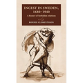 Incest in Sweden, 1680-1940: A History of Forbidden Relations - Hardcover