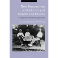 New Perspectives on the History of Gender and Empire: Comparative and Global Approaches - Paperback