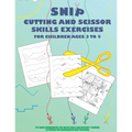 Snip - Cutting And Scissor Skills Exercises For Children Ages 3 To 5: Eye-hand coordination, fine motor skills and dexterity training to prepare for k - Paperback