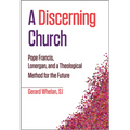A Discerning Church: Pope Francis, Lonergan, and a Theological Method for the Future - Paperback