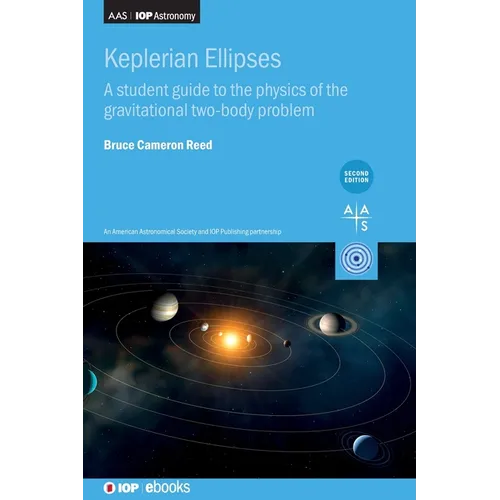 Keplerian Ellipses (Second Edition): A student guide to the physics of the gravitational two-body problem - Hardcover